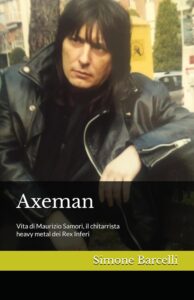 Axeman: Vita di Maurizio Samorì, il chitarrista heavy metal dei Rex Inferi